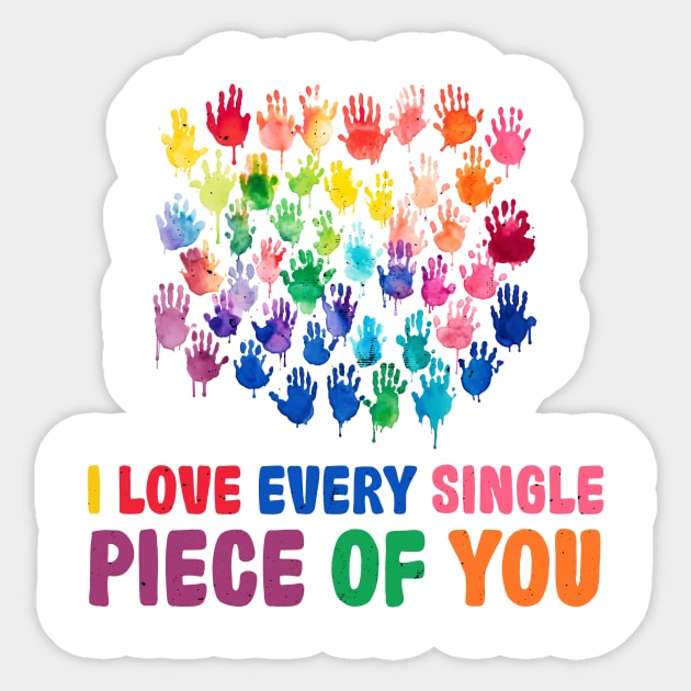 I love every single piece of you Autism Awareness Gift for Birthday, Mother's Day, Thanksgiving, Christmas Sticker by skstring